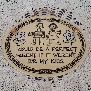 Cute Ceramic Wall Decor "I Could Be a Perfect Parent If It Weren't For My Kids"